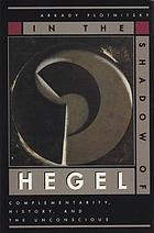 In the shadow of Hegel : complementarity, history, and the unconscious