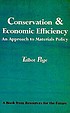 Conservation and economic efficiency : an approach to materials policy