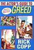 The actors guide to greed by  Rick Copp 