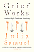 Grief works by  Julia Samuel 