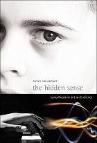 The hidden sense : synesthesia in art and science