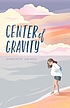 CENTER OF GRAVITY. by  SHAUNTA GRIMES 