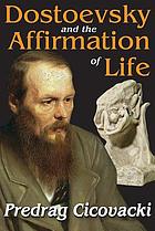 Dostoevsky and the affirmation of life
