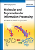 Molecular and supramolecular information processing... by  Evgeny Katz 
