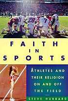 Faith in sports : athletes and their religion on and off the field