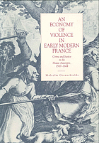 An economy of violence in early modern France : crime and justice in the Haute Auvergne, 1587-1664