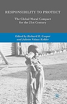 Responsibility to protect : the global moral compact for the 21st century