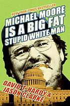 Michael Moore is a big fat stupid white man