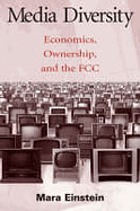 Media diversity : economics, ownership, and the FCC