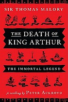 The death of King Arthur : Thomas Malory's Le Morte d'Arthur :  a retelling