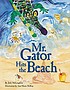 Mr. Gator hits the beach by  Julie McLaughlin 