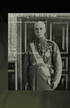 The making of modern Iran : state and society under Riza Shah 1921-1941