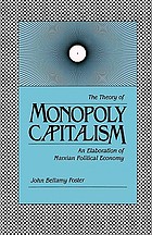 The theory of monopoly capitalism : an elaboration of Marxian political economy