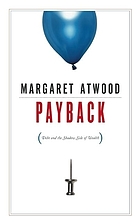 Payback : debt and the shadow side of wealth por Margaret Atwood