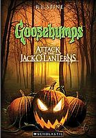 Goosebumps. / Attack of the jack-o'-lanterns