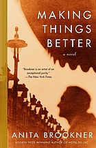 Making things better : a novel