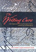 The writing cure : how expressive writing promotes health and emotional well-being
