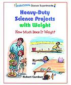 Heavy-duty science projects with weight : how much does it weigh?