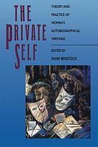 The Private self : theory and practice of women's autobiographical writings
