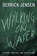Walking on water : reading, writing, and revolution