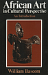 African art in cultural perspective; an introduction,
