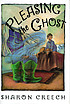 Pleasing the ghost de Sharon Creech