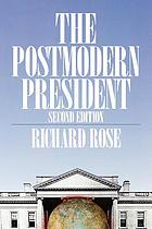 The postmodern president : George Bush meets the world