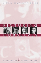 Picturing ourselves : photography & autobiography