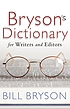 Bryson's dictionary for writers and editors 著者： Bill Bryson