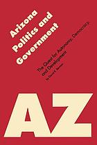 Arizona politics & government : the quest for autonomy, democracy, and development