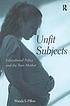 Unfit subjects : educational policy and the teen... von Wanda S Pillow
