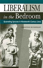 Liberalism in the bedroom : quarreling spouses in nineteenth-century Lima