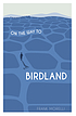 On the way to Birdland by  Frank Morelli 