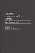 Political communication ethics : an oxymoron?