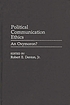 Political communication ethics : an oxymoron?