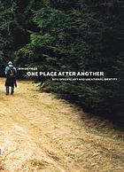One place after another : site-specific art and locational identity
