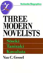 Three modern novelists : Sōseki, Tanizaki, Kawabata