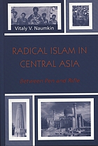 Radical Islam in Central Asia : between pen and rifle