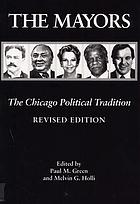The Mayors : the Chicago political tradition