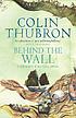 Behind the wall by  Colin Thubron 