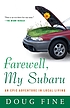 Farewell, my Subaru : an epic adventure in local living