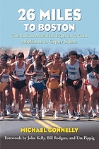 26 miles to Boston : the Boston Marathon experience from Hopkinton to Copley Square