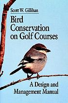 Bird conservation on golf courses : a design and management manual