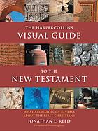 The Harpercollins visual guide to the New Testament : what archaeology reveals about the first Christians