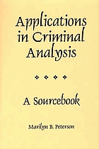 Applications in criminal analysis : a sourcebook