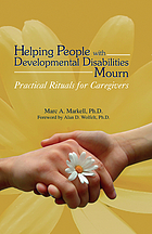 Helping people with disabilities mourn : practical rituals for caregivers