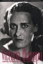 Victoria Ocampo : writer, feminist, woman of the world