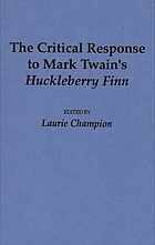 The Critical response to Mark Twain's Huckleberry Finn