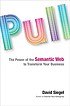 Pull : the power of the Semantic Web to transform your business