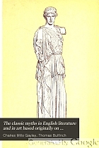 The classic myths in English literature and in art based originally on Bulfinch's 